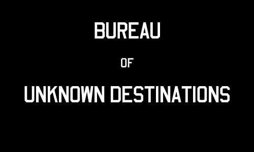 Bureau of Unknown Destinations